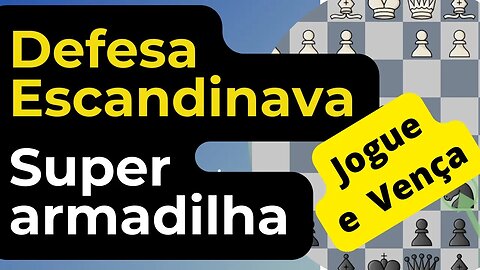 SUPER ARMADILHA NA DEFESA ESCANDINAVA GANHA O JOGO OU A DAMA SCANDINAVIAN TRAP WINS GAME