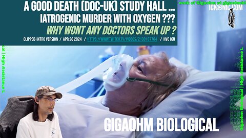 "A Good Death (DOC-UK) Study Hall" (Apr 26 2024) Gigaohm Biological Oxygen CV19 protocols (clipped)