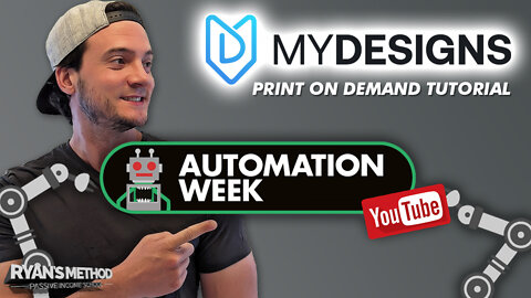 AUTOMATION WEEK: MyDesigns for Print on Demand Does it ALL! 🔥