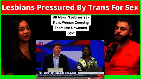 LESBIANS Coerced Into Sex By TRANS Women. Labeled BIGOTS Or PHOBIC If Refused.