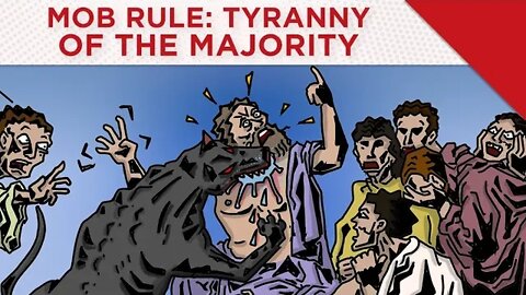 Mob Rule: Tyranny Of The Majority