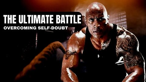 THE ULTIMATE BATTLE : Overcoming Self-Doubt (Motivational Speech)