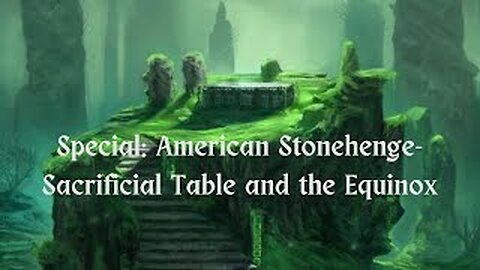 Special: American Stonehenge- Sacrificial Table and the Equinox
