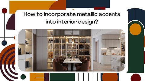 How to incorporate metallic accents into interior design?