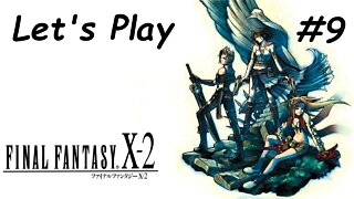 Let's Play | Final Fantasy X-2 - Part 9