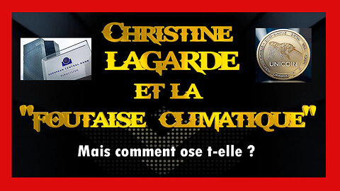 BCE/ Christine LAGARDE et la "foutaise climatique". Mais comment ose t-elle? (Hd 720) Voir liens au descriptif