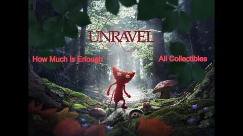 Unravel, How Much Is Enough, All Collectibles, Mistakes included (Xbox Series X)