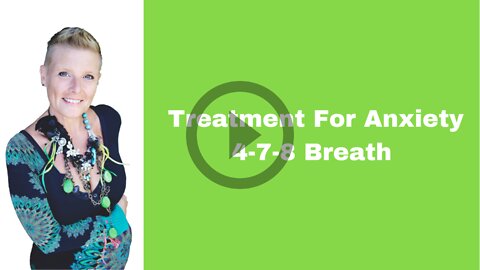 Treatment For Anxiety. 4-7-8 Breath