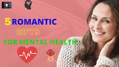 5 romantic gifts for mental health