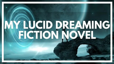 FRAGMENTS! Lucid Dreaming Novel Coming Soon