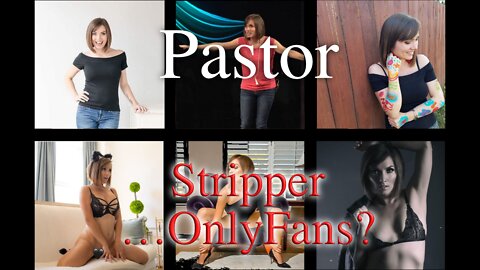 The Evangelical Pastor, turned Stripper, who's moved on to OnlyFans.