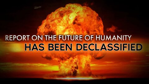 A report about the future of humanity has been disclosed. The nuclear apocalypse is real.
