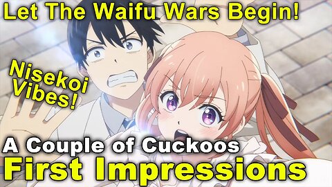 A Couple of Cuckoos - First Impressions! Let The Waifu Wars Begin! Nisekoi Vibes!