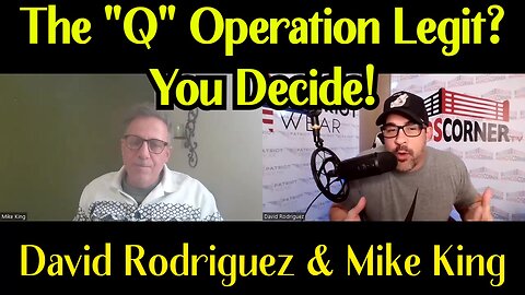 David Rodriguez & Mike King - The "Q" Operation Legit? You Decide!