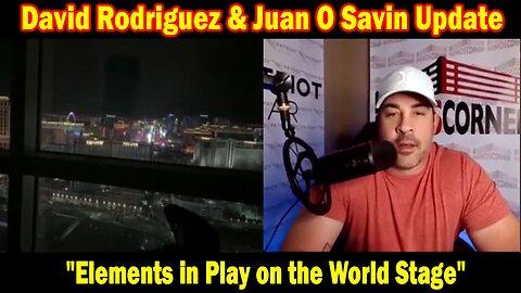 David Rodriguez & Juan O Savin Update Mar 25: "Elements in Play on the World Stage"