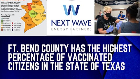 Ft Bend County has the Highest Percentage of Vaccinated Citizens in the State of Texas