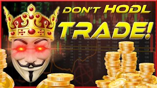 Don't HODL... TRADE