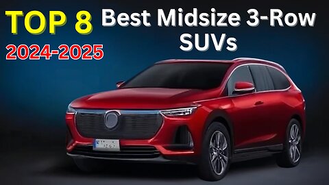 The Future of Family Cars - Top 8 Best Midsize 3-Row SUVs of 2024 and 2025