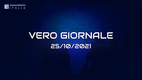 VERO GIORNALE, 25.10.2021– Il tg di RINASCIMENTO ITALIA