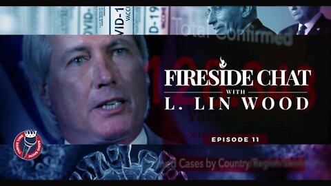 Lin Wood Fireside Chat 11 - Is Lin Insane? Doctors Explain What Is Inside COVID-19 Vaccine