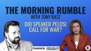 Did Speaker Pelosi Call For War?