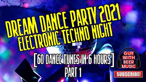 DREAM DANCE PARTY 2021 ELECTRONIC TECHNO NIGHT | PART 1 [60 DANCE TUNES IN 6 HOURS]