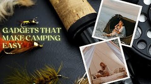 Enjoy Your Camping and Hunting Experience || Gadgets That Make Camping Easy and Fun