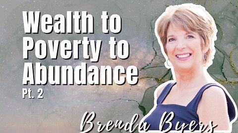 175: Pt. 2 Wealth to Poverty to Abundance | Brenda Byers on Spirit-Centered Business™