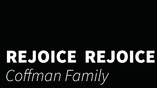 Rejoice Rejoice - Coffman family