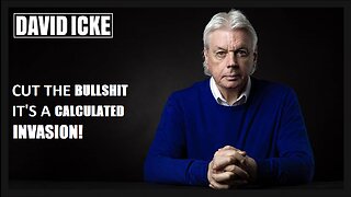 David Icke - Cut The Bullshit - It's A Calculated Invasion - Dot-Connector Videocast (May 2023)