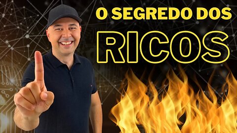 🔵 O SEGREDO QUE AS PESSOAS RICAS NÃO TE CONTAM | SÓ OS RICOS SABEM DISSO...