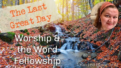 The Last Great Day Fellowship Worship & the Word | Eighth Day 2022