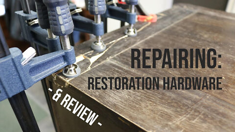 Repairing Restoration Hardware: How to Repair Broken Furniture and a Review of Restoration Hardware