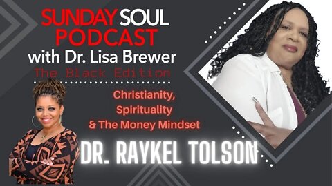 The Sunday Soul Podcast | The Black Edition | Money Mindset w/ Dr. Raykel Tolson