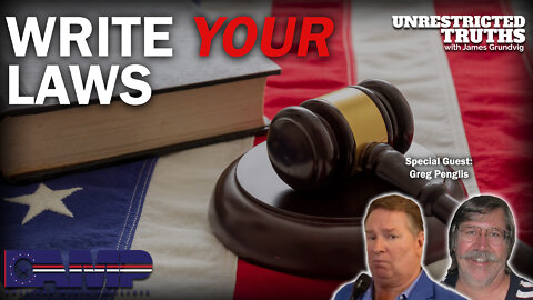 Write Your Laws with Greg Penglis | Unrestricted Truths Ep. 156