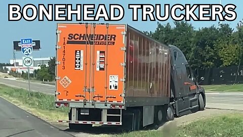 TRUCKERS CAN'T DRIVE | Bonehead Truckers of the Week