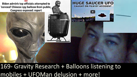 Live Chat with Paul; -169- Balloons listening to your mobile + Gravity research + UFOman delusion