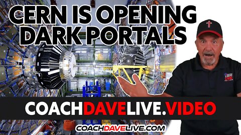 Coach Dave LIVE | 7-5-2022 | CERN IS OPENING DARK PORTALS