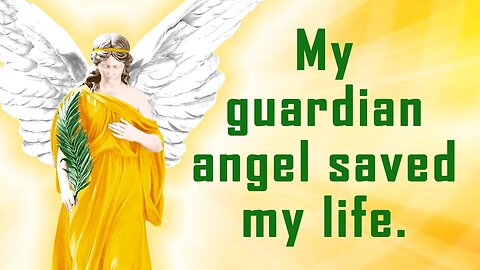 Saved from Death - My Guardian Angel Watched Over Me