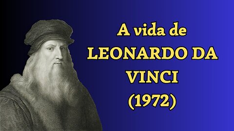 A Vida de Leonardo da Vinci - Parte 02