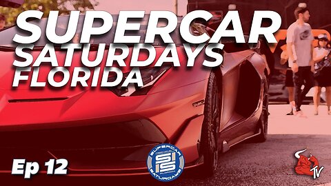 Supercar Saturdays Florida Episode #12