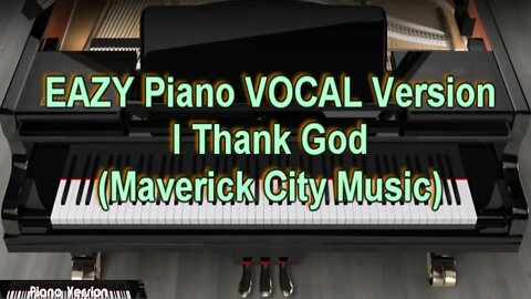 EAZY Piano VOCAL Version - I Thank God (Maverick City Music)