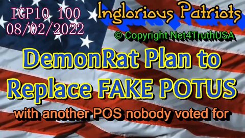 IGP10 100 - DemonRat plan to replace FAKE POTUS - Not Good