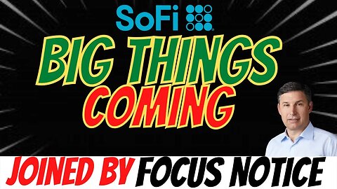 BIG Things Coming SOFI 🔥 Important SOFI Updates 📈 Joined by FOCUSNOTICE $SOFI
