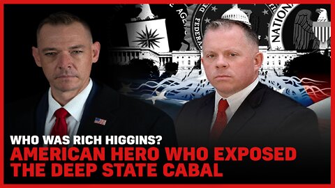 Who Was Rich Higgins? American Hero Who Exposed The Deep State Cabal