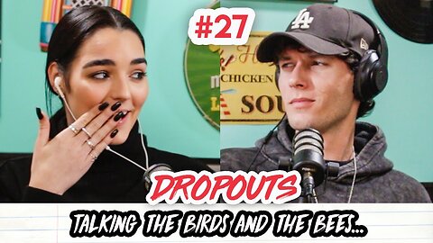 Talking the birds and the bees... | Dropouts Podcast | Ep. 27