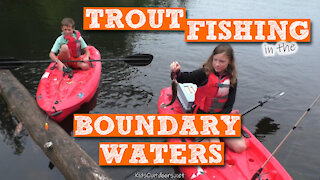 S2:E28 Trout Fishing in the Boundary Waters | Kids Outdoors