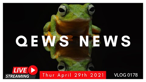 Qews News Thur April 29th 2021 | VLOG 0178
