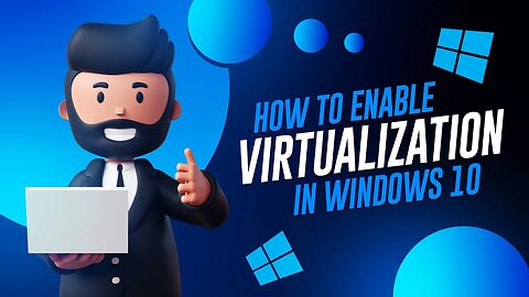 How To Enable Virtualization In Windows 10
