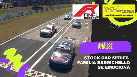 STOCK CAR SERIES | FAMILIA BARRICHELLO SE EMOCIONA | R FINAL PODCAST | ANÁLISE